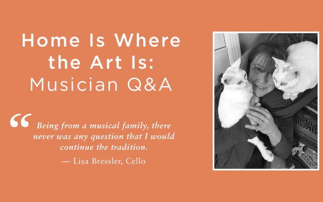 Musician Q&A, Home Is Where the Art Is, Lisa Bressler, Cello