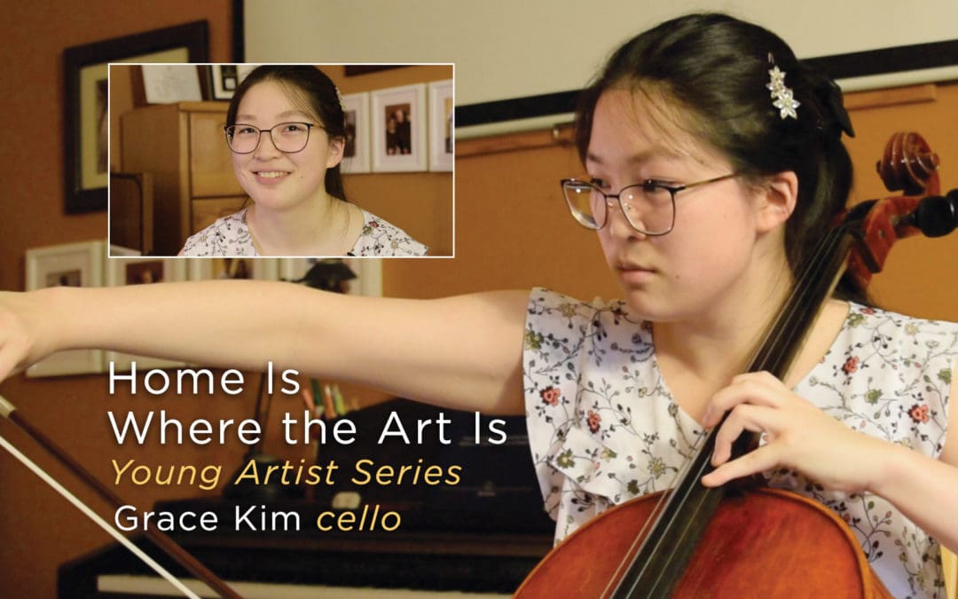 Artist Story, Home Is Where the Art Is, Young Artist Series, Cellist Grace Kim